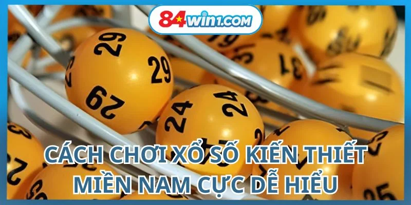 huong-dan-tung-buoc-choi-xo-so-mien-nam