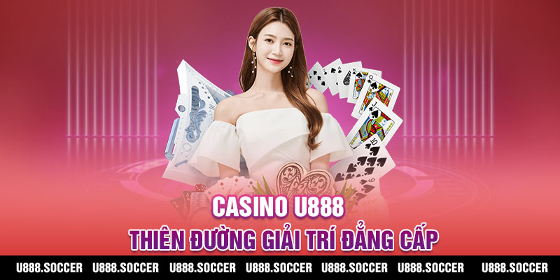 Giới thiệu về casino U888